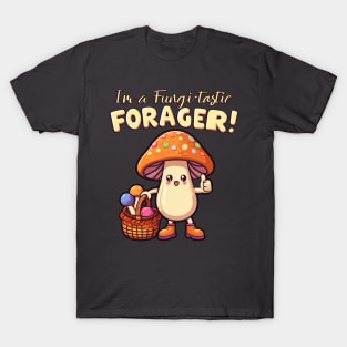 I'm a Fungi-tastic Forager! - Foraging - Fungi T-Shirt